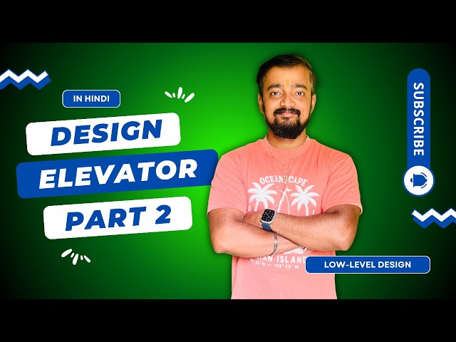 Design Elevator System in Low Level Design 🚀 Part 2 | Hindi