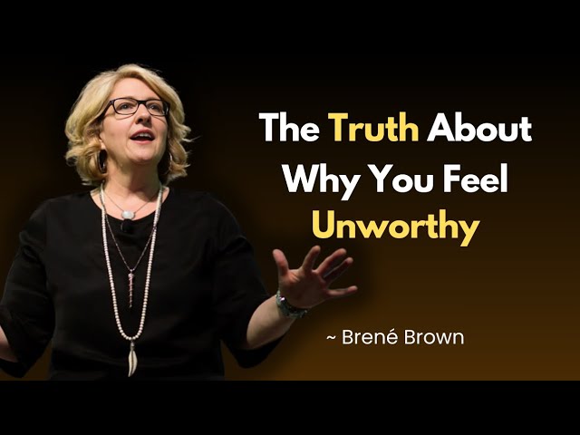 The Real Reason You Struggle with Self-Worth - And How to Change It | Professor Brené Brown