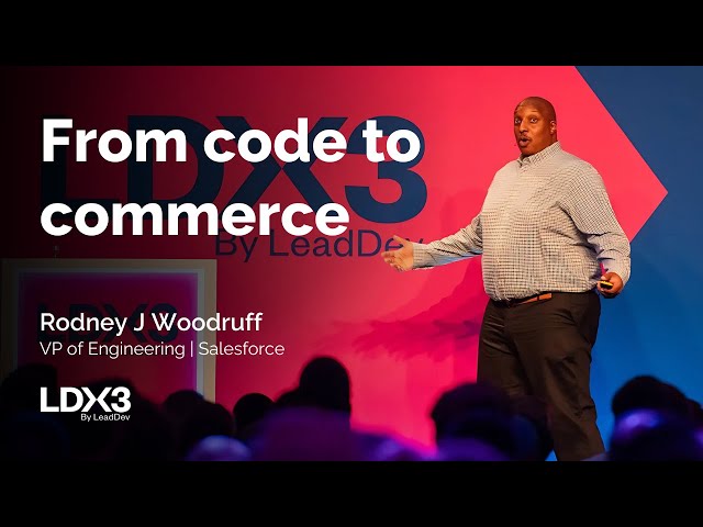 From code to commerce: Engineering’s role in driving business growth | Rodney Woodruff | LDX3 London