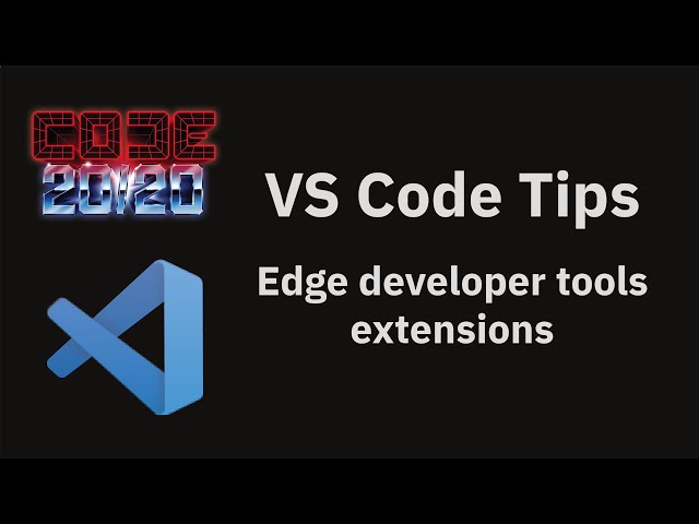 VS Code tips — The Edge Developer Tools extension