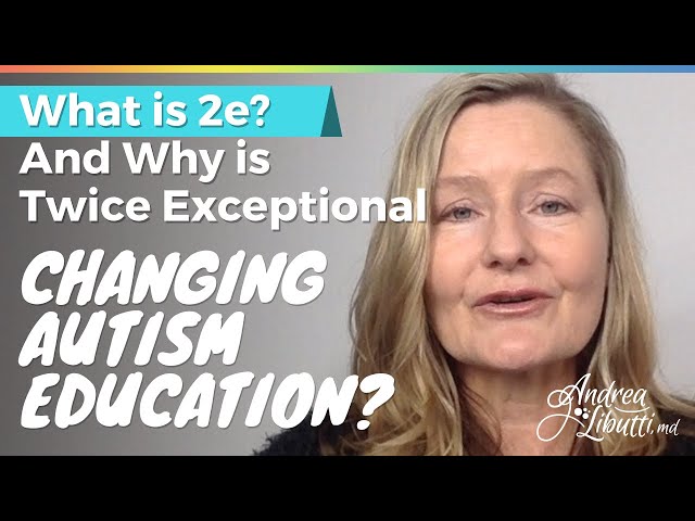 What is 2e And Why is Twice Exceptional Changing Autism Education? (Learning Disabilities) [2018]