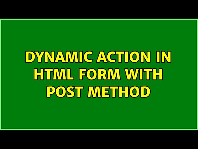 Dynamic action in HTML form with POST method (3 Solutions!!)