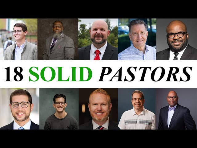 18 Pastors who are SOLID & SAFE to Listen to