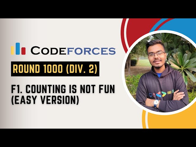 Upsolve F1. Counting Is Not Fun (Easy Version) | Codeforces Round 1000 (Div 2) |