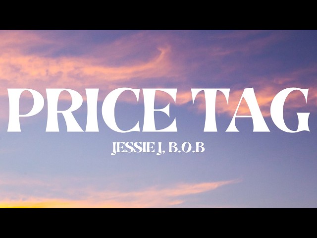 Jessie J - Price Tag (Lyrics) ft. B.O.B