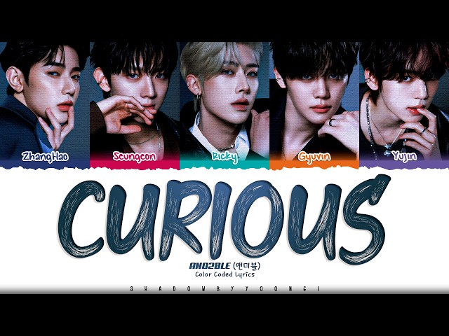 AND2BLE 'Curious' Lyrics (앤더블 Curious 가사) [Color Coded Han_Rom_Eng] | ShadowByYoongi