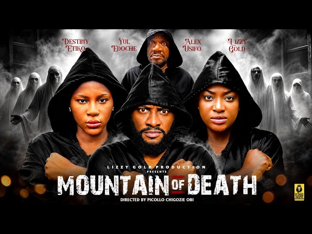 MOUNTAIN OF DEATH 2 - LIZZY GOLD ONUWAJE, DESTINY ETIKO YUL EDOCHIE - 2026 Latest Nigerian Movie