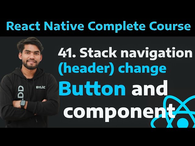 [41] Stack Navigation header Change Button and Component in Stack Navigation Part - 41