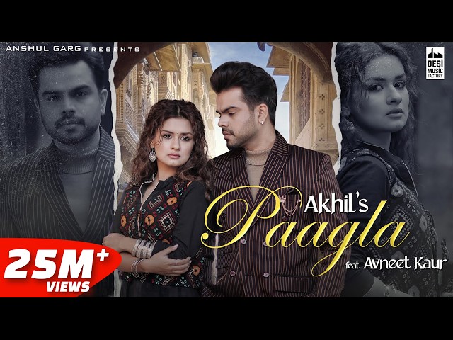 PAAGLA – Akhil | Avneet Kaur | Anshul Garg | Navjit Buttar | Raj Fatehpur | Sunny Vik
