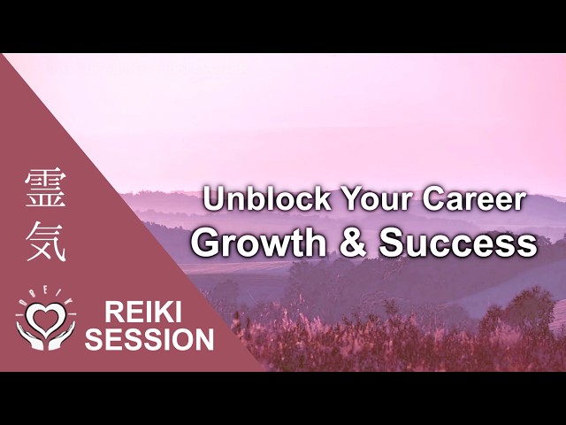 Reiki for Career Success & Advancement • Unlock Professional Growth • Promotion & Job Opportunities