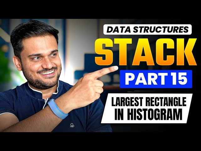 Largest Rectangle in Histogram | Stack Series Part 15