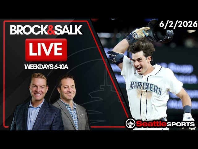 Brock & Salk LIVE - Seattle Sports News & Analysis | 6/2/26