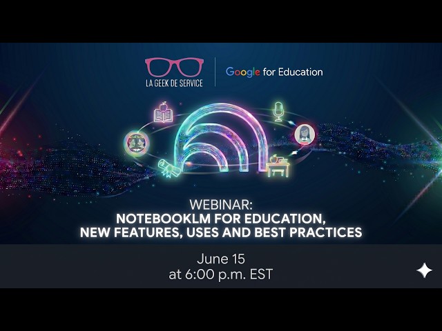 Webinar  NotebookLM for Education, new features, uses and best practices   2026