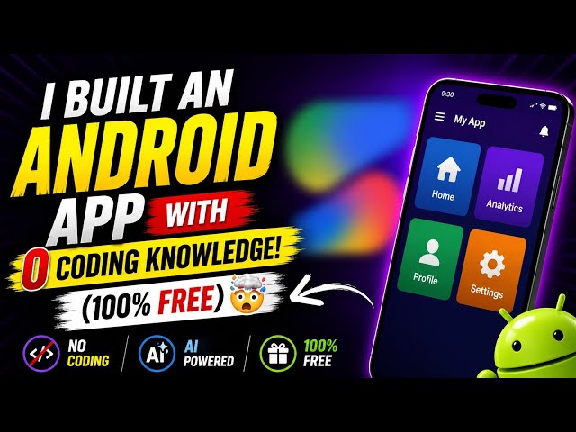 I Built an Android App with 0 Coding Knowledge (100% Free) 🤯
