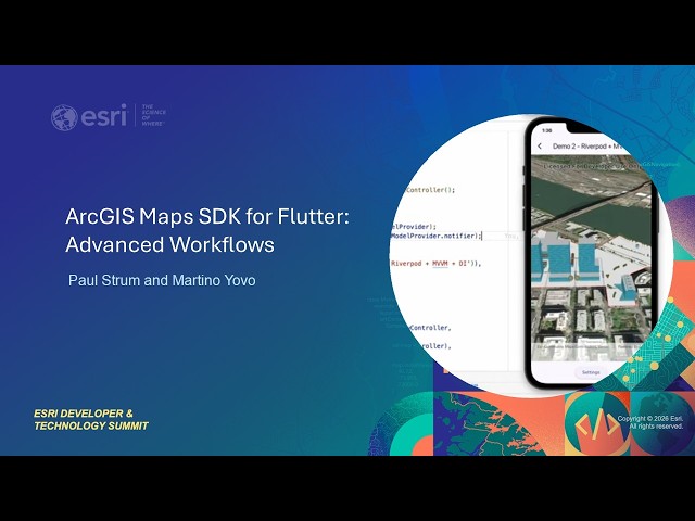 ArcGIS Maps SDK for Flutter: Advanced Workflows  | #EsriDevTech2026