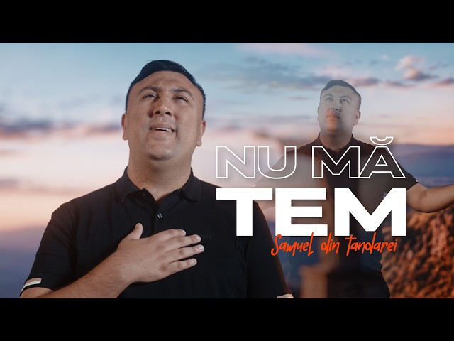 Samuel din Tandarei - NU MA TEM |  Muzică Creștină 2026