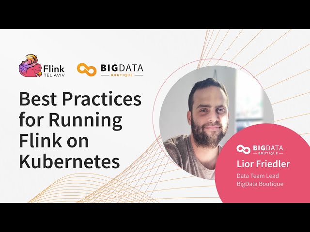 Mastering Flink on Kubernetes | Best Practices for Running Flink on Kubernetes