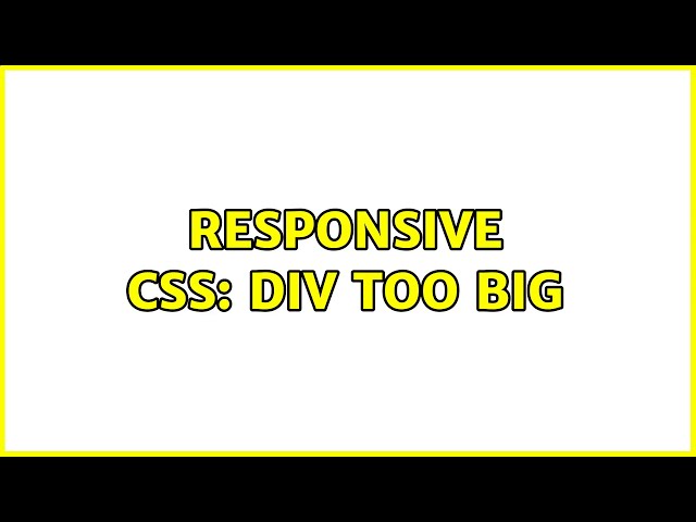 Responsive CSS: div too big