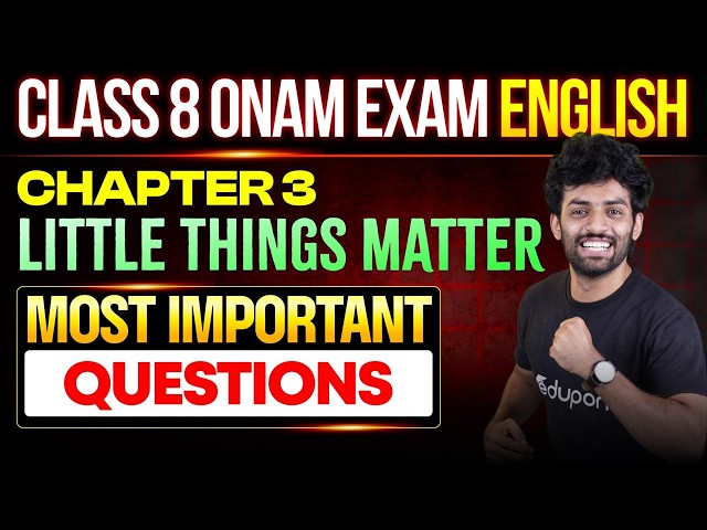 CLASS 8 ENGLISH CHAPTER 3 LITTLE THINGS MATTER | MOST IMPORTANT QUESTIONS | EDUPORT CLASS 8