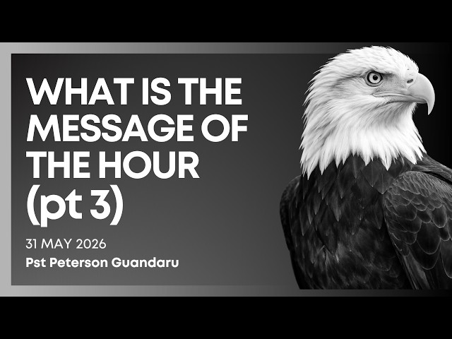 31.05.2026 // WHAT IS THE MESSAGE OF THE HOUR (pt 3) // Pst Peterson Guandaru