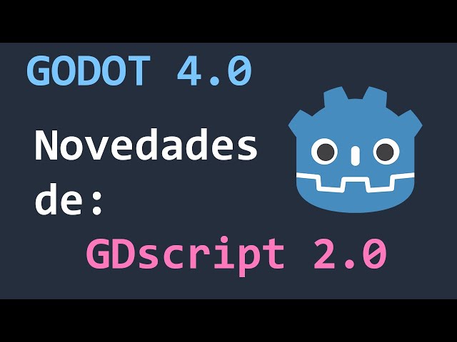 Godot 4 : Lo nuevo de GDscript 2.0
