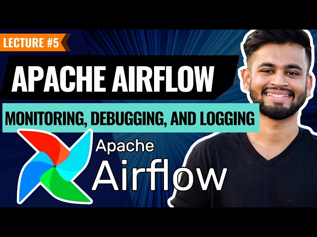 Monitoring, Debugging, and Logging | Lecture 5 | Apache Airflow Tutorial