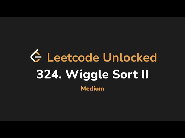 324. Wiggle Sort II | Leetcode Unlocked - Python