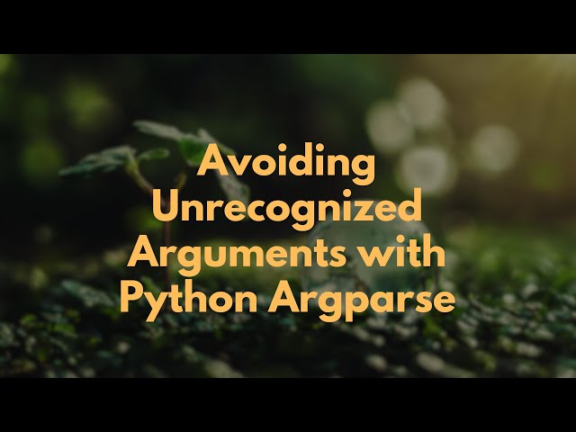 Avoiding Unrecognized Arguments with Python Argparse