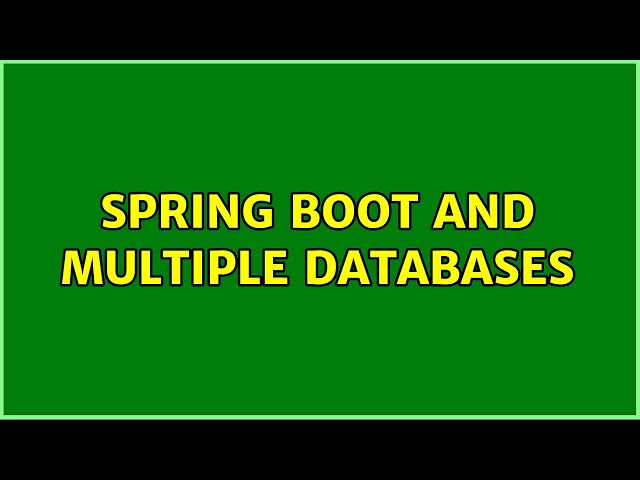 Spring Boot and multiple databases (2 Solutions!!)