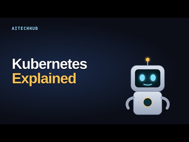 Kubernetes Explained: The Complete Beginner's Guide