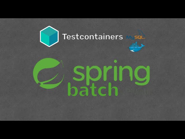 Spring Batch - Integration Tests | TestContainer Database