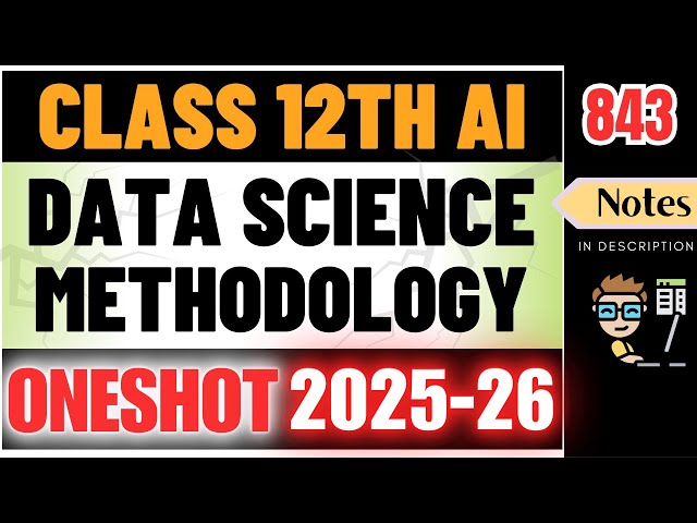 Data Science Methodology | Class 12 AI 843 | Part B - UNIT 2 | Complete One Shot | 2025-26 Boards