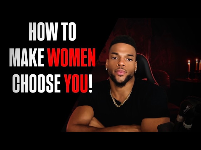 How To Make WOMEN CHOOSE YOU, Even If She Has Many Options