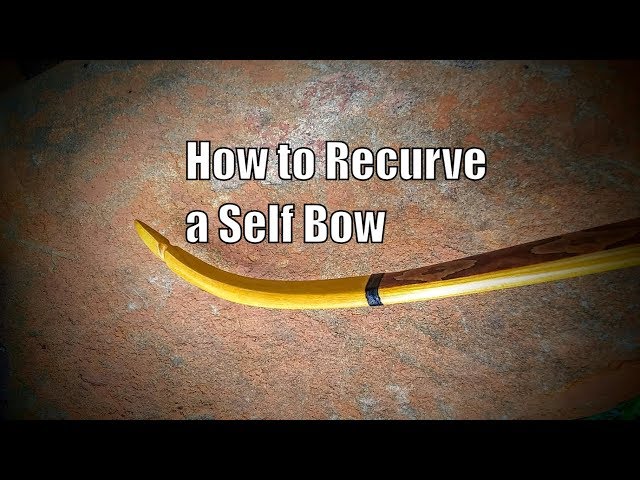 How to Recurve a Self Bow