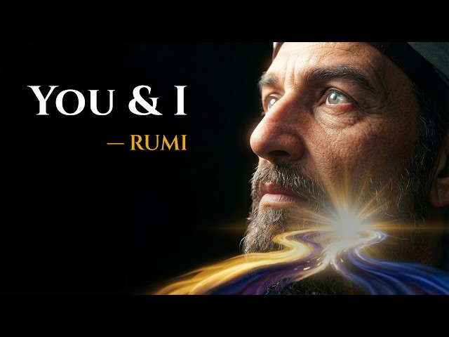 Rumi — The Love Poem That Ends All Separation! | "You & I"