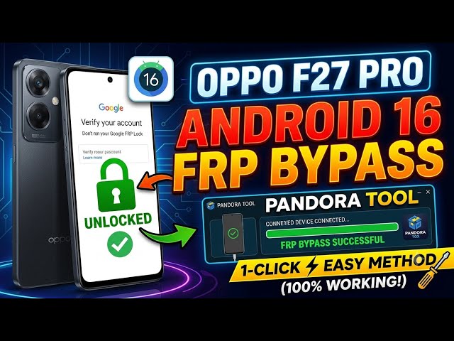 Oppo F27 Pro Android 16 FRP Tested and Working with Pandora Tool