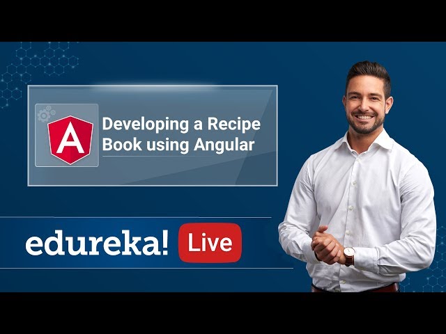 Developing a Recipe Book Using Angular | Angular 8 Tutorial | Edureka Angular Live - 2