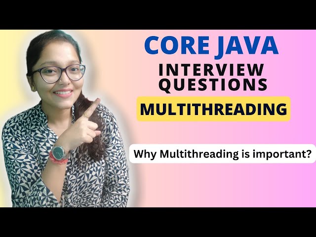 Core JAVA :Why multithreading is so important? - Java Interview Question