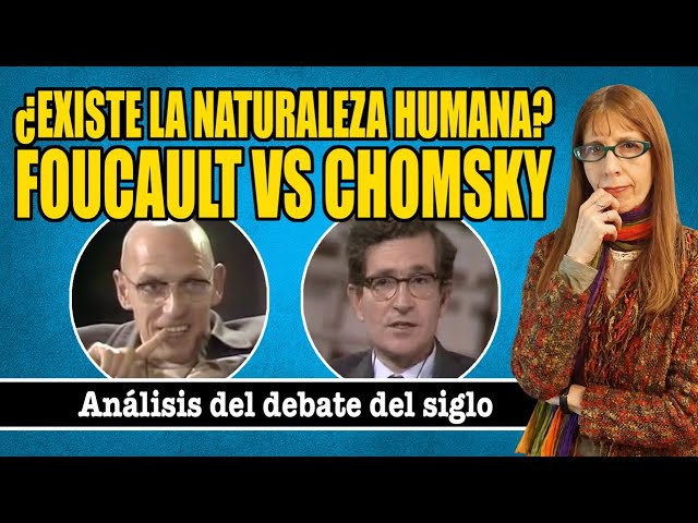 ¿Existe la NATURALEZA HUMANA? FOUCAULT VS CHOMSKY. Análisis del DEBATE DEL SIGLO
