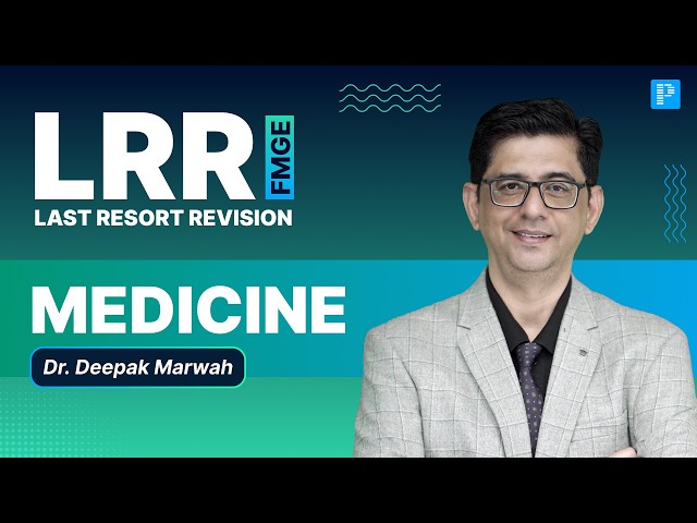 Part 1 Medicine LRR for FMGE 2026 | Last-Minute Revision by Dr. Deepak Marwah