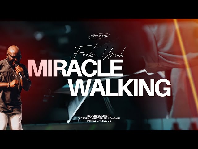 Miracle Walking | Freke Umoh | Official Live Video