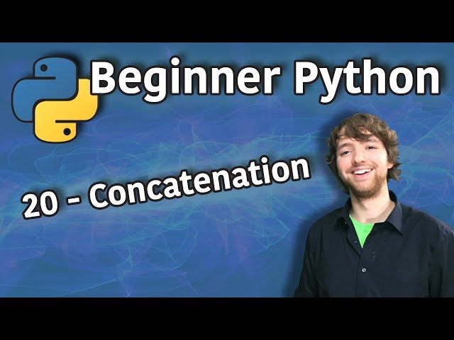 Beginner Python Tutorial 20 - Concatenation