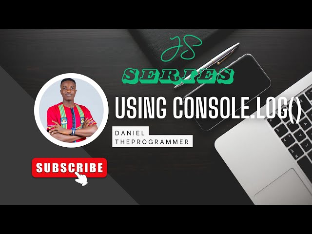 JS Series #1 : Using Console.log()