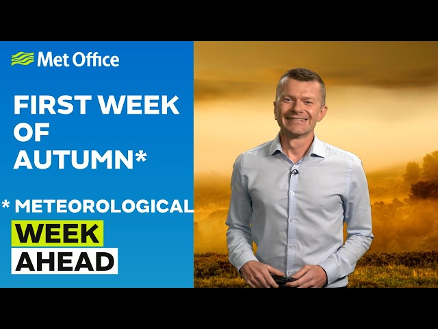 Week Ahead 31/08/2026 – Autumn is here – Met Office weather forecast UK