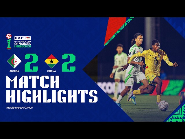 Algeria 2-2 Ghana Match Highlights l TotalEnergies AFCON U-17 l Matchday 1