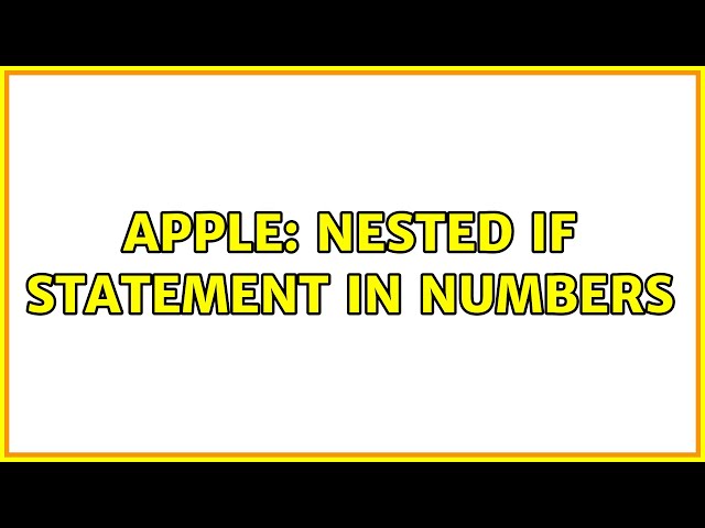 Apple: Nested IF statement in Numbers (2 Solutions!!)