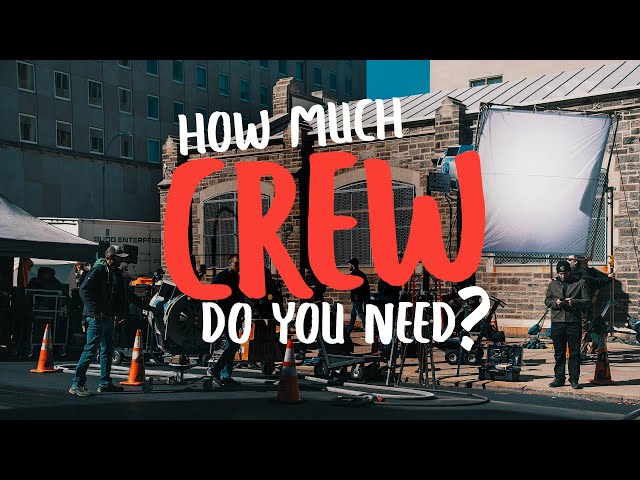 How Many Crew Members Do You Need? | Filmmaking Tips
