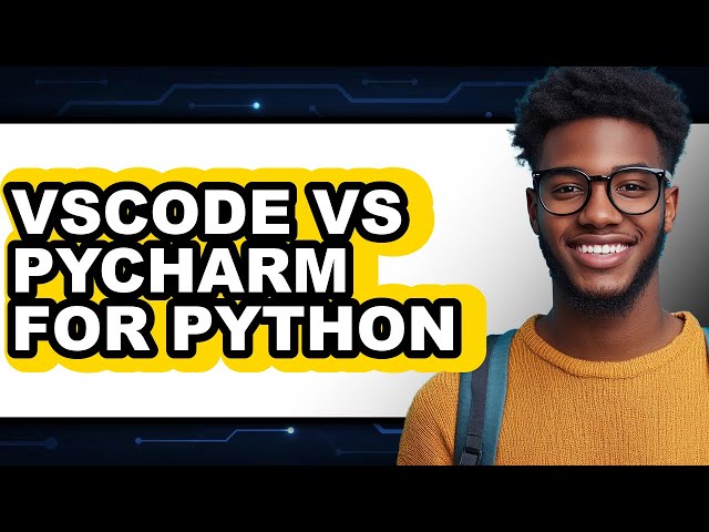 Vscode vs Pycharm for Python - 2025 Comparison