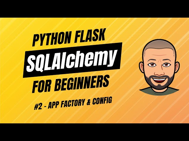 SQLAlchemy + Flask for Beginners with project - #2 App Factory & Config