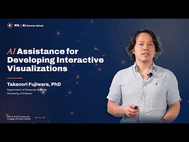 AI Assistance for Developing Interactive Visualizations - Takanori Fujiwara, PhD